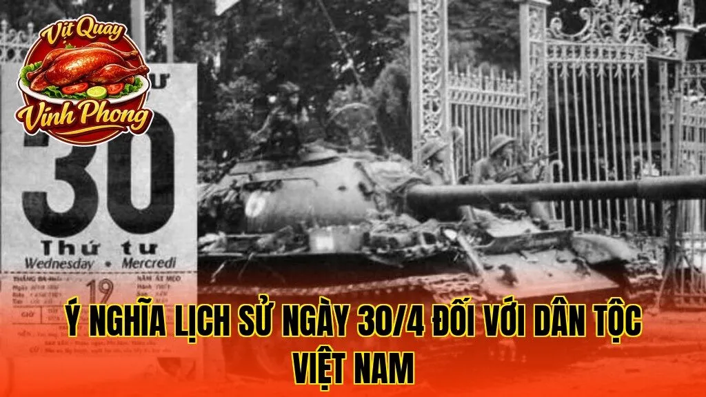 ý nghĩa lịch sử ngày 30/4 đối với dân tộc Việt Nam
