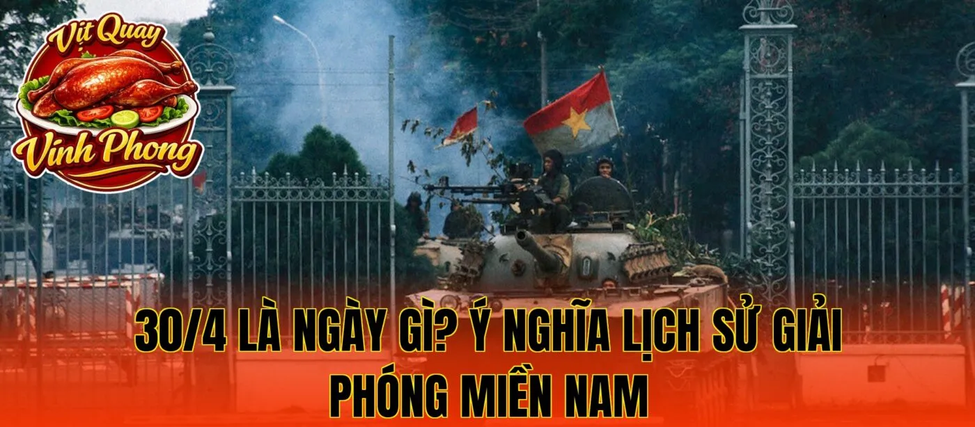 30/4 là ngày gì? Ý nghĩa lịch sử giải phóng miền Nam