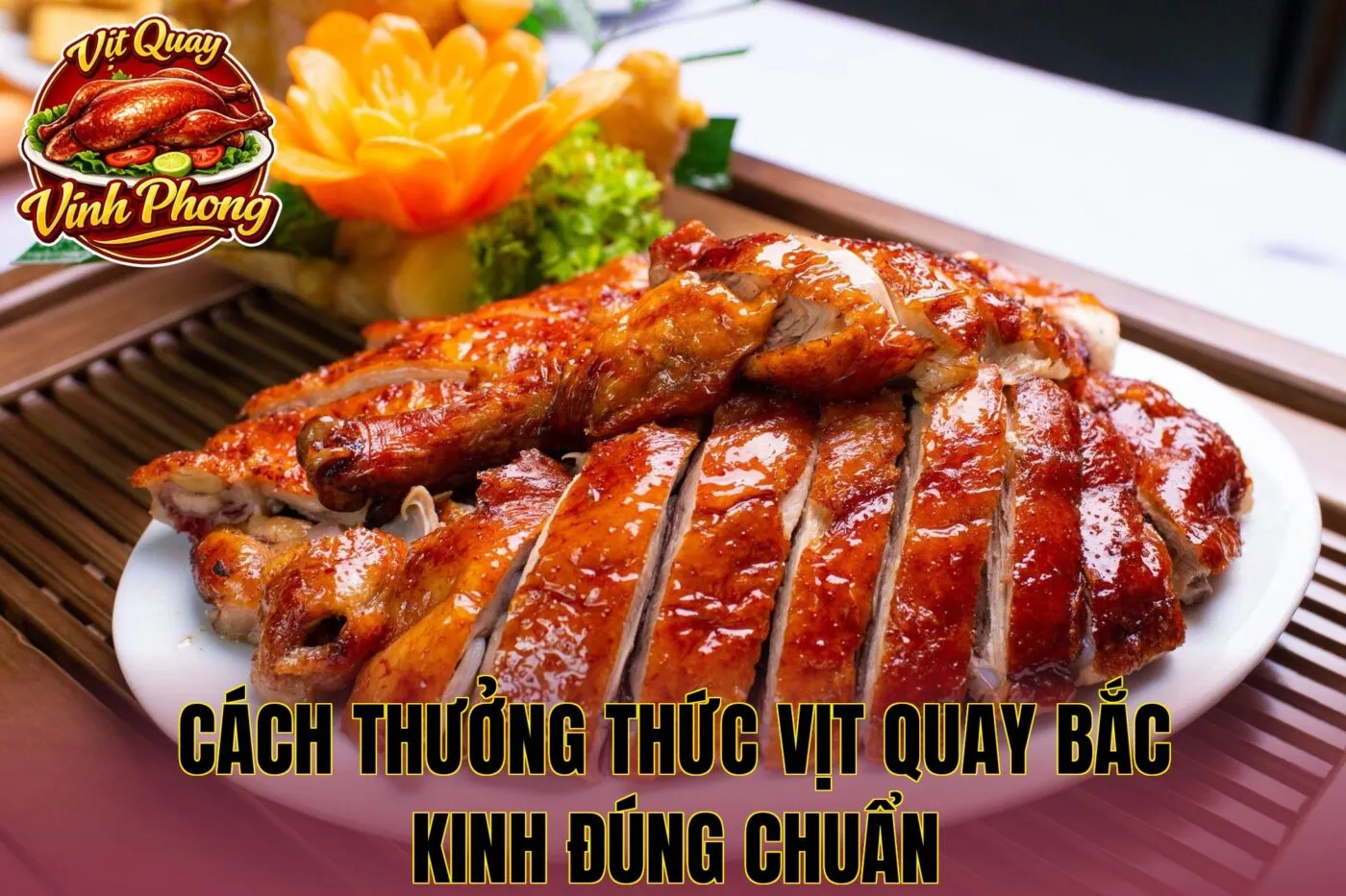cách thưởng thức vịt quay Bắc Kinh đúng chuẩn