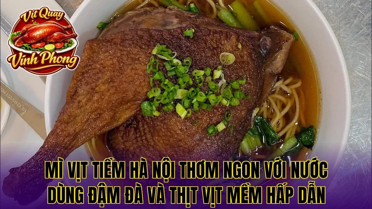 Mì vịt tiềm Hà Nội thơm ngon với nước dùng đậm đà và thịt vịt mềm hấp dẫn