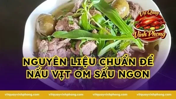 Nguyên liệu chuẩn để nấu vịt om sấu ngon